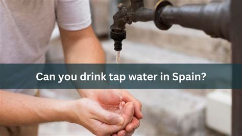 Can you drink tap water in Spain?