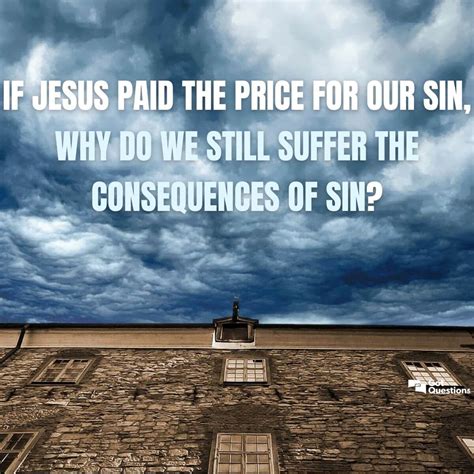 If Jesus paid the price for our sin, why do we still suffer the ...