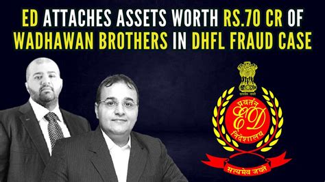 Dhfl Fraud Case Ed Attaches Assets Of Wadhawan Brothers