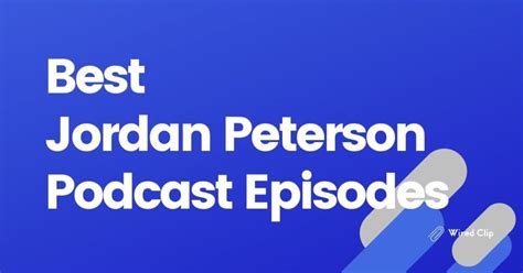 The 10 Best Jordan Peterson Podcast Episodes