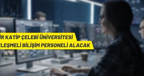 Zmir K Tip Elebi Niversitesi S Zle Meli Bili Im Personeli Alacak