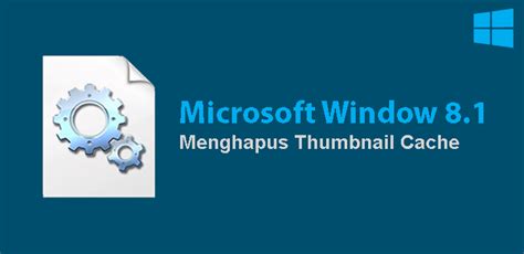 Cara Menghapus Thumbnail Cache Di Microsoft Windows