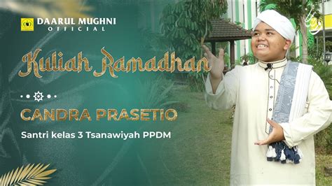 CANDRA PRASETIO Kultum Ramadhan 1444 H Pon Pes Daarul Mughni Al