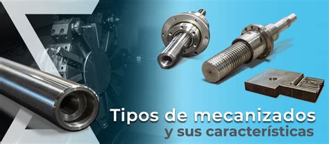 Tipos De Mecanizados Y Sus Características Daneel Mechatronics