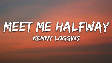 Kenny Loggins Meet Me Halfway Lyrics YouTube