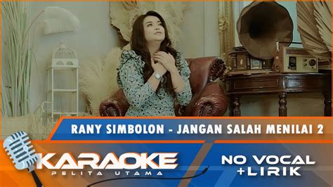 Karaoke Version Rany Simbolon JANGAN SALAH MENILAI 2 Lagu Pop