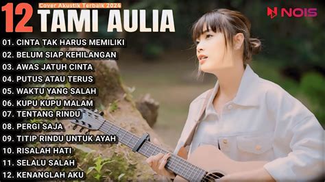 Tami Aulia Cover Full Album Cinta Tak Harus Memiliki Cover Akustik