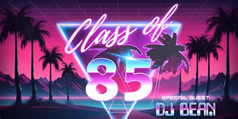 The Class Of 1985 With Special Guest Dj Bean At The Boardwalk Apr 05 2024