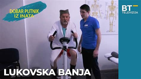 EMISIJA DOBAR PUTNIK IZ INATA S05 EP04 LUKOVSKA BANJA Balkantrip TV