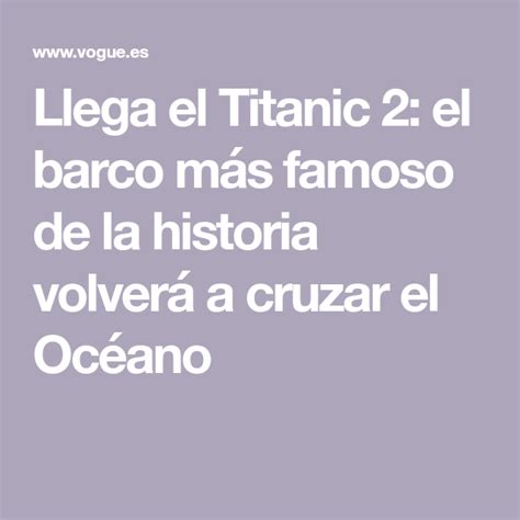 Llega El Titanic 2 El Barco Más Famoso De La Historia Volverá A Cruzar