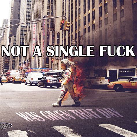 Image And Not A Single Fuck Was Given That Day Know Your Meme