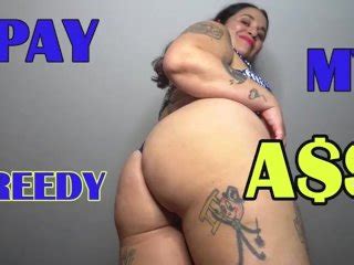 PAY MY GREEDY ASS Pornhub