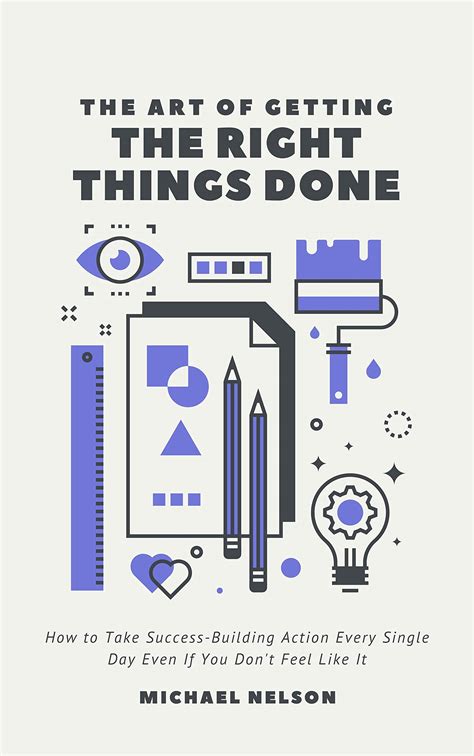 The Art Of Getting The Right Things Done How To Take Success Building