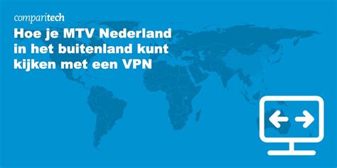 Hoe Je MTV Nederland In Het Buitenland Kunt Kijken Met Een VPN