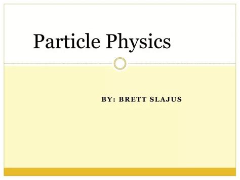 Ppt Particle Physics Powerpoint Presentation Free Download Id1977577