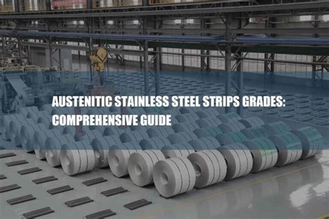 Austenitic Stainless Steel Strips Grades: Comprehensive Guide