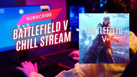 Battlefield V Chill Stream Youtube