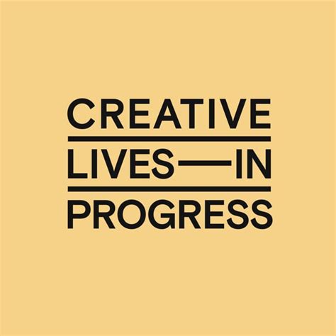 Creative Lives In Progress