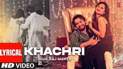 Check Out Latest Haryanvi Lyrical Song Khachri Sung By Raj Mawer