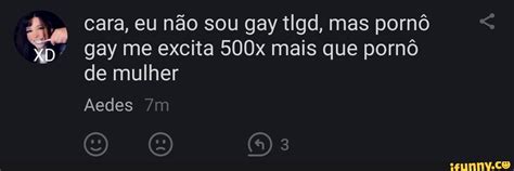 Cara eu não sou gay tiga mas pornô gay me excita x mais que pornô