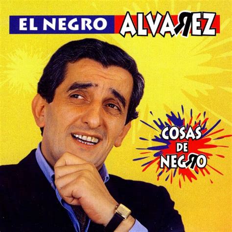 Cosa De Negro by El Negro Álvarez on Amazon Music Amazon co uk