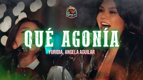 Yuridia Angela Aguilar Qu Agon A Letra Lyrics Youtube Music