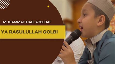 Muhammad Hadi Assegaf Ya Rasulullah Qolbi Live Qosidah Youtube