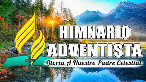 Himnario Adventista Gloria A Nuestro Padre Celestial Himnos