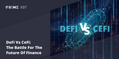 DeFi Vs Cefi What Are The Differences PrimeXBT