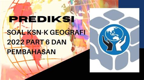 Soal Latihan Prediksi Ksn K Geografi Pembahasan Part