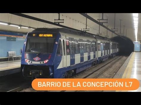 Metro de Madrid Barrio de la concepción L7 Serie 9000 YouTube