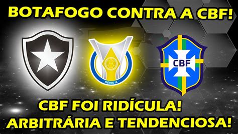 BOTAFOGO BATE DE FRENTE A CBF POSTURA ARBITRÁRIA DA CBF AO ADIAR