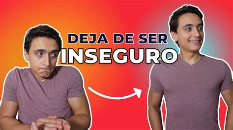 Cómo dejar de ser INSEGURO SUPERA el miedo YouTube