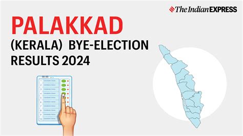 Palakkad (Kerala) By Election Results 2024: Palakkad Vidhan Sabha up ...