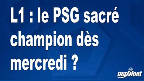 L Le Psg Sacr Champion D S Mercredi Football Maxifoot