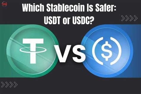 Usdt Vs Usdc Which Stablecoin Is Safer The Enterprise World