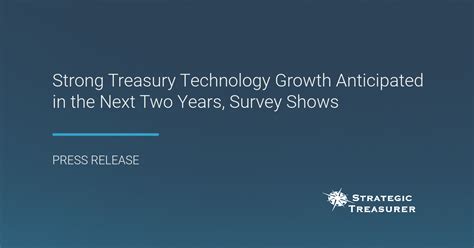 Strong Treasury Technology Growth Anticipated In The Next Two Years