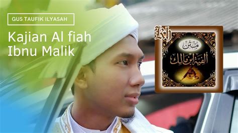 Kajian Nadhom Alfiah Ibnu Malik Bait Gus Taufik Ilyasah Youtube