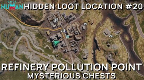 Once Human Hidden Chest Location 20 Refinery Pollution Point