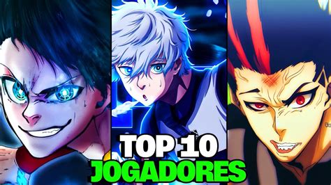 TOP 10 MELHORES JOGADORES DE BLUE LOCK YouTube