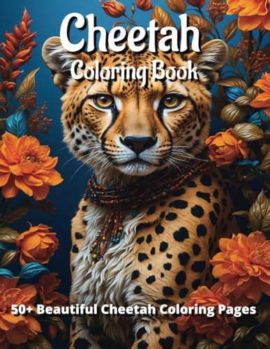 CHEETAH COLORING BOOK: A Cheetah-Themed Coloring Escape - Where Artistry Meets Adventure, and ...