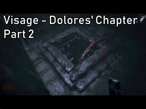 Through The Holes Visage Dolores Chapter Part Youtube