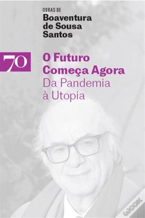 O Futuro Come A Agora De Boaventura De Sousa Santos Livro Wook