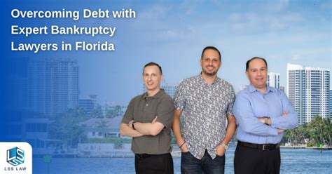 Overcoming Debt With Expert Bankruptcy Lawyers In Florida Lss Law