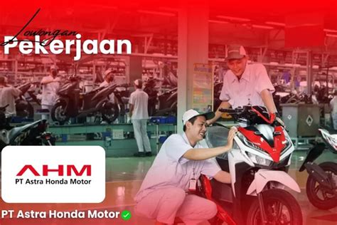 Info Lowongan Kerja Pt Astra Honda Motor Ahm Lulusan S1 Atau Fresh