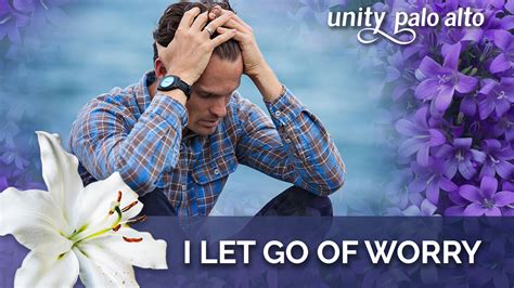 I Let Go Of Worry 40 Days Of Letting Go Lent 2023 Unity Palo Alto