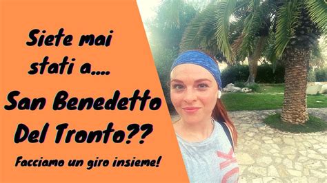 SAN BENEDETTO DEL TRONTO Facciamo Un Giro Insieme YouTube