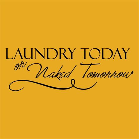 Laundry Today Or Naked Tomorrow Decor Vinyl Wall Decal Quote