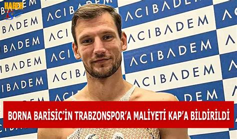 Trabzonspor Borna Barisic In Trabzonspor A Maliyeti KAP A Bildirildi