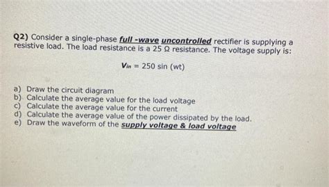 Solved Q2 Consider A Single Phase Full Wave Uncontrolled